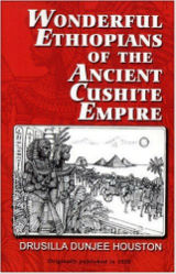 Wonderful Ethiopians Of The Ancient Cushite Empire by Drusilla Dunjee Houston
