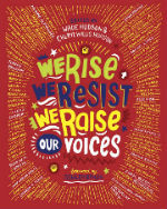 We Rise, We Resist, We Raise Our Voices by Cheryl Willis Hudson and Wade Hudson, Illustrated by Ashley Bryan