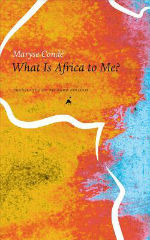 What Is Africa to Me?: Fragments of a True-to-Life Autobiography by Maryse Conde