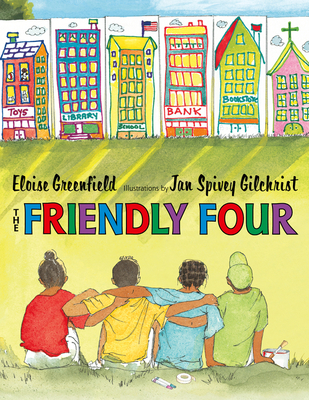 Book Cover: The Friendly Four by Eloise Greenfield, Illustrated by Jan Spivey Gilchrist