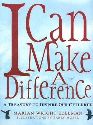 Book Cover I Can Make a Difference: A Treasury to Inspire Our Children by Marian Wright Edelman