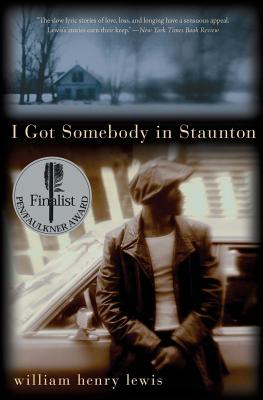 Book Cover Image of I Got Somebody in Staunton: Stories by William Henry Lewis