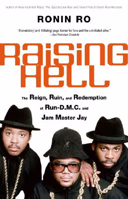Raising Hell: The Reign, Ruin, and Redemption of Run-D.M.C. and Jam Master Jay