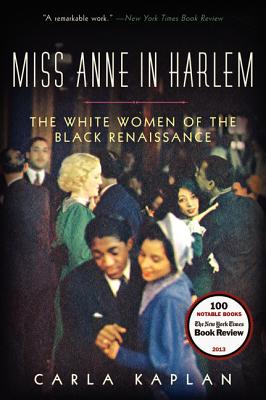 book cover Miss Anne in Harlem: The White Women of the Black Renaissance by Carla Kaplan