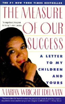 Book Cover The Measure of Our Success: Letter to My Children and Yours by Marian Wright Edelman