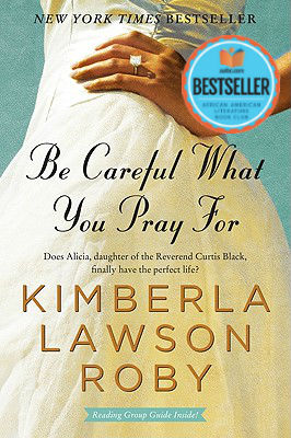 Book cover of Be Careful What You Pray For (Reverend Curtis Black #7) by Kimberla Lawson Roby