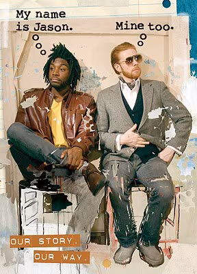 My Name Is Jason. Mine Too.: Our Story. Our Way.