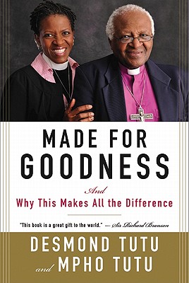 Click for more detail about Made for Goodness: And Why This Makes All the Difference by Desmond Tutu and Mpho Tutu