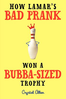 Book Cover How Lamar’s Bad Prank Won a Bubba-Sized Trophy by Crystal Allen