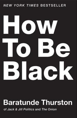 Book Cover How To Be Black by Baratunde Thurston