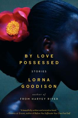 Book Cover Image of By Love Possessed: Stories by Lorna Goodison