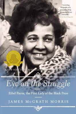 Cover: Eye On the Struggle: Ethel Payne, the First Lady of the Black Press