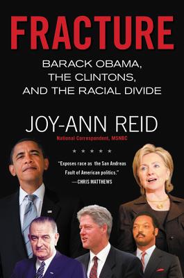 Book Cover Fracture: Barack Obama, the Clintons, and the Racial Divide by Joy-Ann Reid