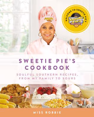 Sweetie Pie’s Cookbook: Soulful Southern Recipes, from My Family to Yours