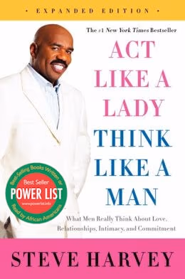 Act Like a Lady, Think Like a Man, Expanded Edition: What Men Really Think About Love, Relationships, Intimacy, and Commitment