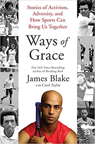 Click for more detail about Ways of Grace: Stories of Activism, Adversity, and How Sports Can Bring Us Together by James Blake and Carol Taylor