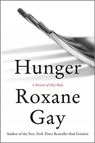 Book Cover Image of Hunger: A Memoir of (My) Body by Roxane Gay