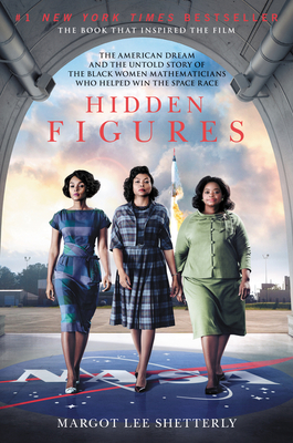 Click for more detail about Hidden Figures: The American Dream and the Untold Story of the Black Women Mathematicians Who Helped Win the Space Race by Margot Lee Shetterly