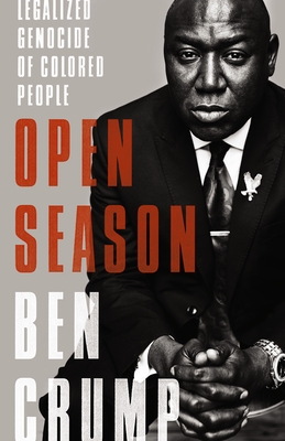 Book cover of Open Season: Legalized Genocide of Colored People by Ben Crump