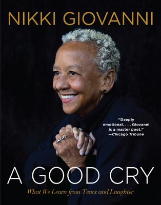 Click for more detail about A Good Cry: What We Learn from Tears and Laughter by Nikki Giovanni