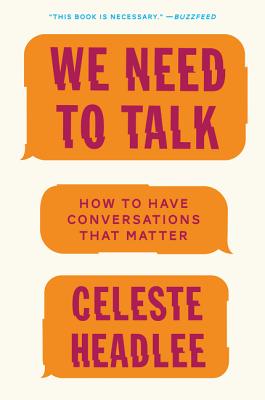 Book Cover Image of We Need to Talk: How to Have Conversations That Matter by Celeste Headlee
