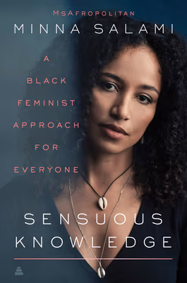 Cover: Sensuous Knowledge: A Black Feminist Approach for Everyone