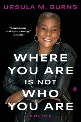 Book Cover Image of Where You Are Is Not Who You Are (paperback): A Memoir by Ursula M. Burns