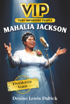 Book Cover Image of Vip: Mahalia Jackson: Freedom’s Voice by Denise Lewis Patrick