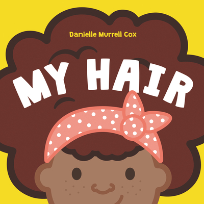 Book Cover Image of My Hair by Danielle Murrell Cox