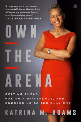Cover: Own the Arena: Getting Ahead, Making a Difference, and Succeeding as the Only One