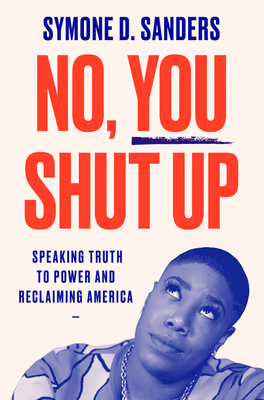 Cover: No, You Shut Up: Speaking Truth to Power and Reclaiming America