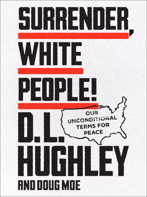 Cover: Surrender, White People!: Our Unconditional Terms for Peace