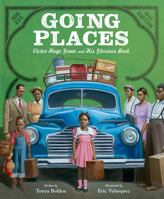 Book Cover Image of Going Places: Victor Hugo Green and His Glorious Book by Tonya Bolden