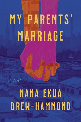 Book Cover My Parents’ Marriage by Nana Ekua Brew-Hammond