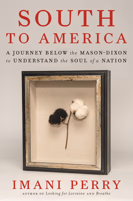 Cover: South to America: A Journey Below the Mason-Dixon to Understand the Soul of a Nation