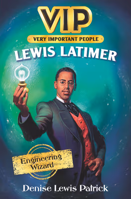 Cover: Vip: Lewis Latimer: Engineering Wizard