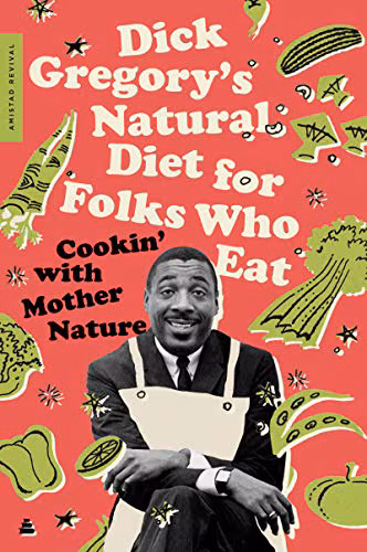 Cover: Dick Gregory’s Natural Diet for Folks Who Eat: Cookin’ with Mother Nature