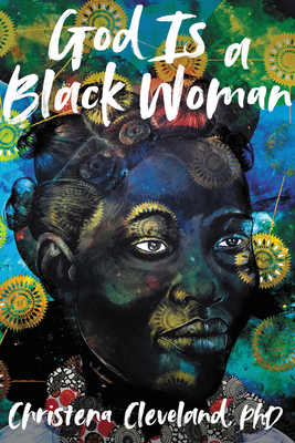 Book Cover Image of God Is a Black Woman by Christena Cleveland