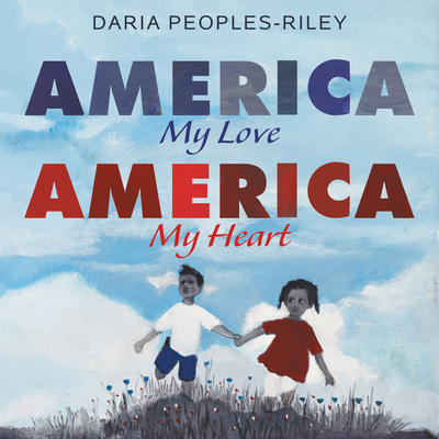 Book Cover Image of America, My Love, America, My Heart  by Daria Peoples-Riley