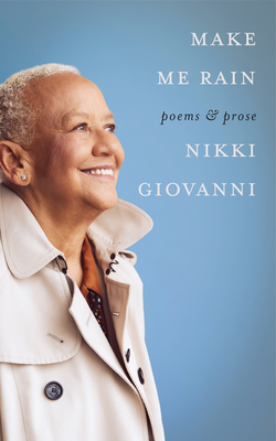 Book cover of Make Me Rain: Poems & Prose by Nikki Giovanni
