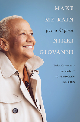 Click for more detail about Make Me Rain: Poems & Prose by Nikki Giovanni