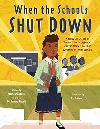 Cover: When the Schools Shut Down: A Young Girl’s Story of Virginia’s Lost Generation and the Brown V. Board of Education of Topeka Decision