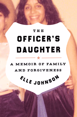 Cover: The Officer’s Daughter: A Memoir of Family and Forgiveness