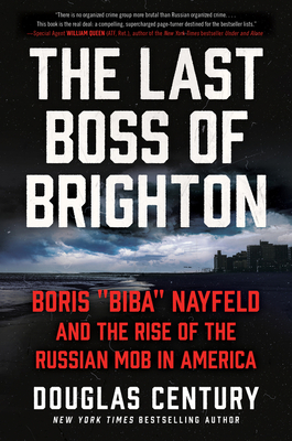 Book Cover The Last Boss of Brighton: Boris Biba Nayfeld and the Rise of the Russian Mob in America by Douglas Century
