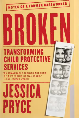 Cover: Broken: Transforming Child Protective Services—Notes of a Former Caseworker