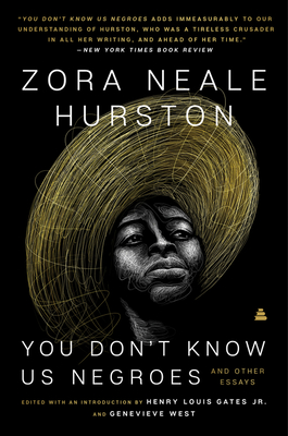Book Cover Image of You Don’t Know Us Negroes and Other Essays (paperback) by Zora Neale Hurston, Henry Louis Gates, Jr. (editor), M. Genevieve West (editor)
