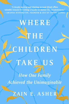 Book Cover Where the Children Take Us: How One Family Achieved the Unimaginable by Zain Asher