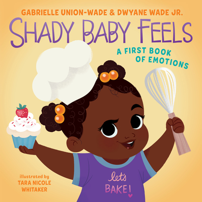 Book Cover Shady Baby Feels: A First Book of Emotions by Gabrielle Union and Dwyane Wade
