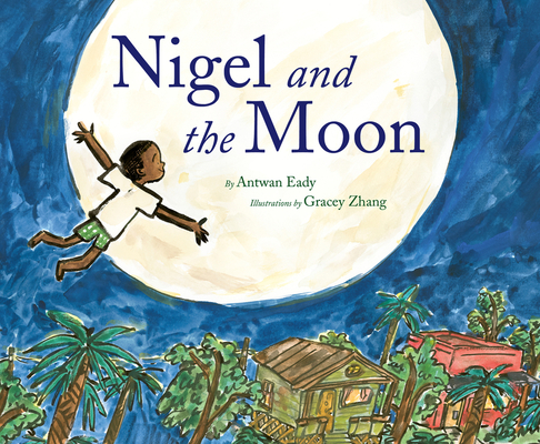 Book Cover Nigel and the Moon by Antwan Eady