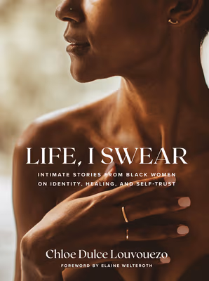 Cover: Life, I Swear: Intimate Stories from Black Women on Identity, Healing, and Self-Trust